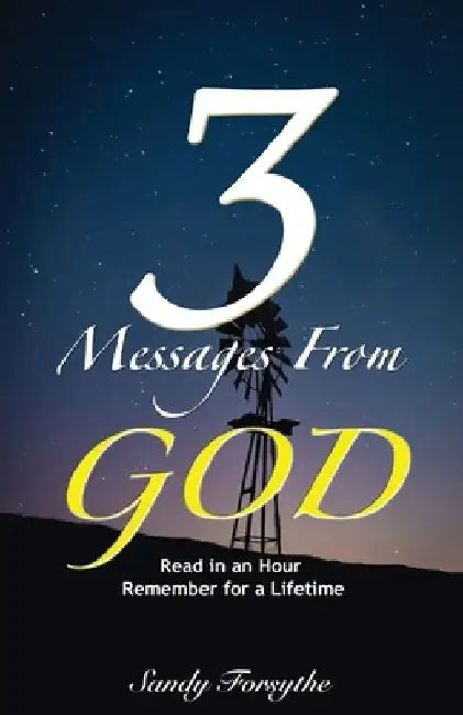 3 Messages From God: Read in an Hour, Remember for a Lifetime by Gracie Anderson