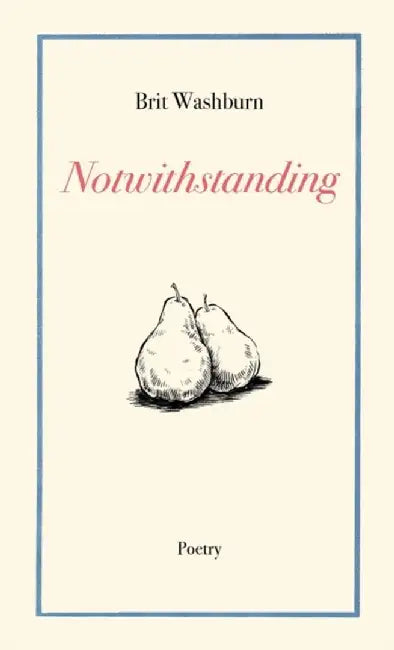 Notwithstanding by Brit Washburn