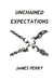 Unchained Expectations by James Perry