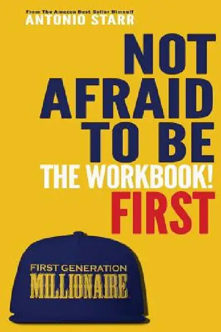Not Afraid To Be First - The Workbook by Antonio Starr