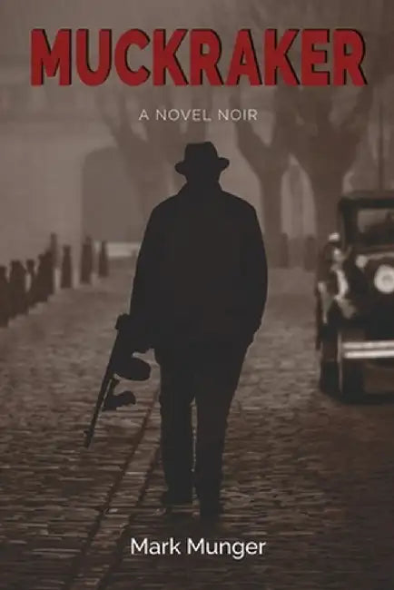 Muckraker, a Novel Noir by Mark Munger