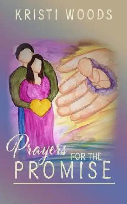 Prayers for the Promise by Kristi Woods
