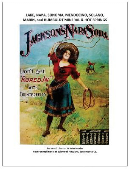 Lake, Napa, Sonoma, Mendocino, Solano, Marin, and Humboldt Mineral & Hot Springs by John C. Burton, John Louder