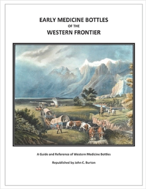 Early Medicine Bottles of the Western Frontier by John C. Burton