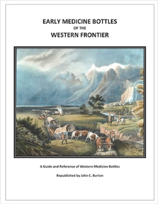 Early Medicine Bottles of the Western Frontier by John C. Burton