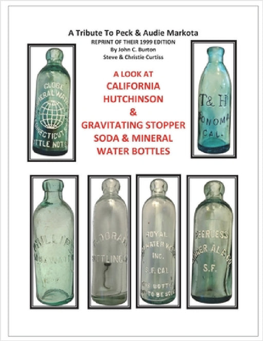 California Hutchinson & Gravitating Stopper Soda & Mineral Water Bottles by John C. Burton, Steve &. Christie Curtiss