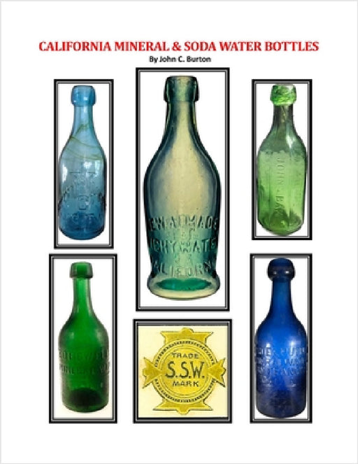 California Mineral and Soda Water Bottles by John Burton