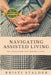 Navigating Assisted Living: The Transition into Senior Living by Kristi Stalder