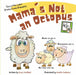 Mamas Not An Octopus