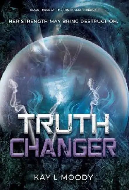 Truth Changer by Kay L Moody