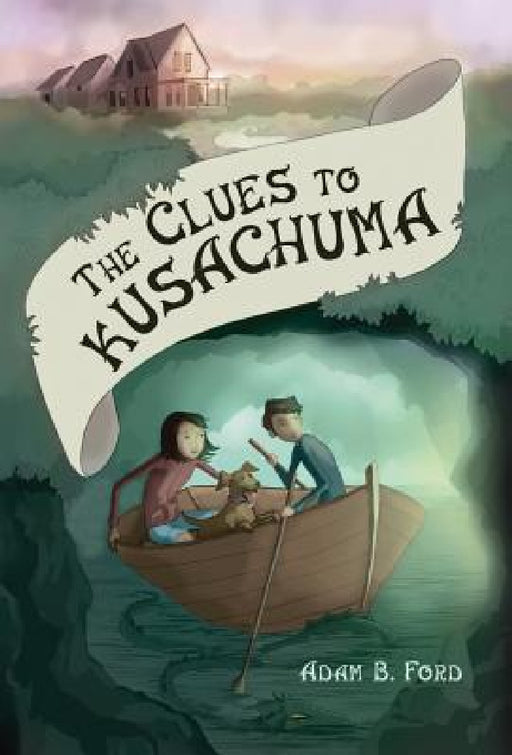 The Clues to Kusachuma by Adam B. Ford, Laurel Aylesworth