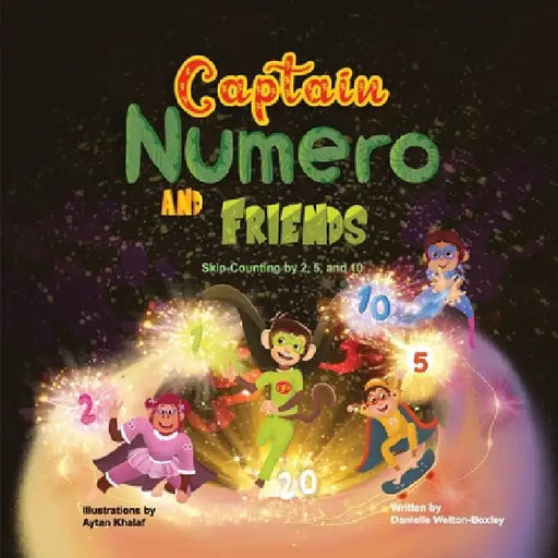 Captain Numero and Friends: Skip-Counting By 2, 5, And 10 by Aytan Khalaf