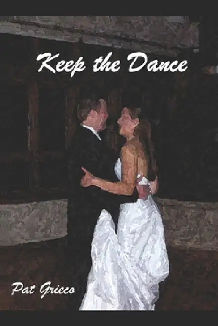 Keep the Dance by Pat Grieco