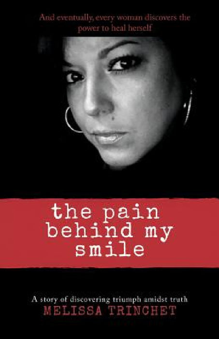 The Pain Behind My Smile by Melissa Trinchet