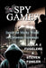 Spy Games: Inside the Murky World of Corporate Espionage by Cola Fugelere