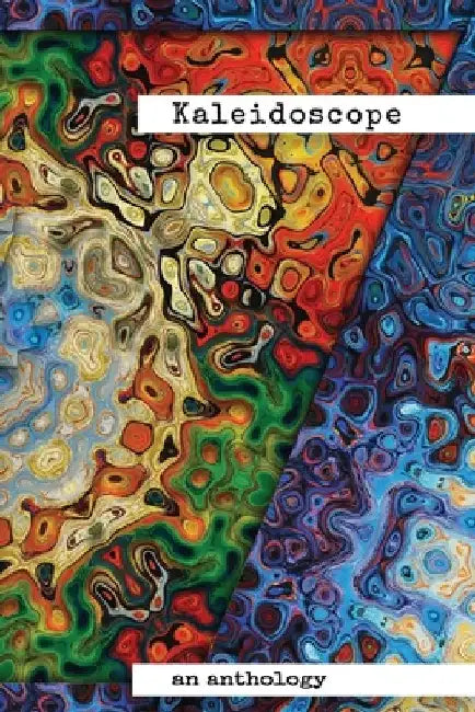 Kaleidoscope: An Anthology by Christine M. Brown