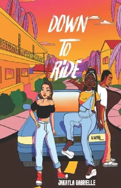 Down to Ride by Jakayla Gabrielle