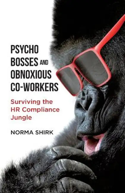 Psycho Bosses and Obnoxious Co-Workers by Norma Shrik