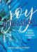Joy Unleashed: 30 Days and 30 Ways to Audacious Joy by Anne-Louise Sterry