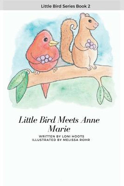 Little Bird Meets Anne Marie by Rohr, Melissa