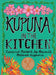 Kupuna in the Kitchen: Treasured Recipes by Hawaii's Beloved Kupuna by Iolani School Students