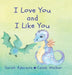 I Love You and I Like You by Sarah Aderson, Caleb Walker