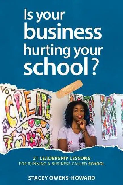 Is your business hurting your school?: 21 leadership lessons of running a business called school by Eugene Gibson