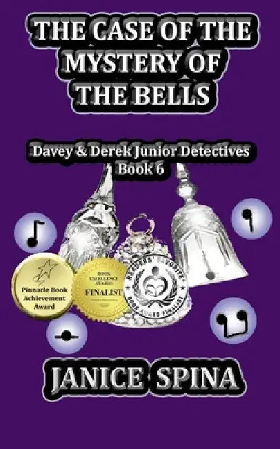 The Case of the Mystery of the Bells: Davey & Derek Junior Detectives, Book 6 by John Spina