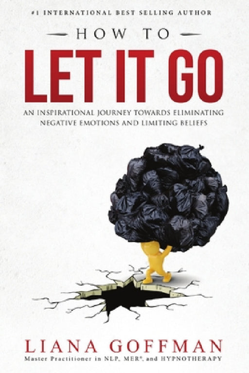 How To Let It Go by Liana Goffman