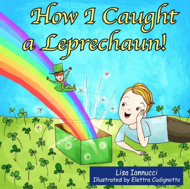 How I Caught a Leprechaun! by Elettra Cudignotto, Lisa Iannucci