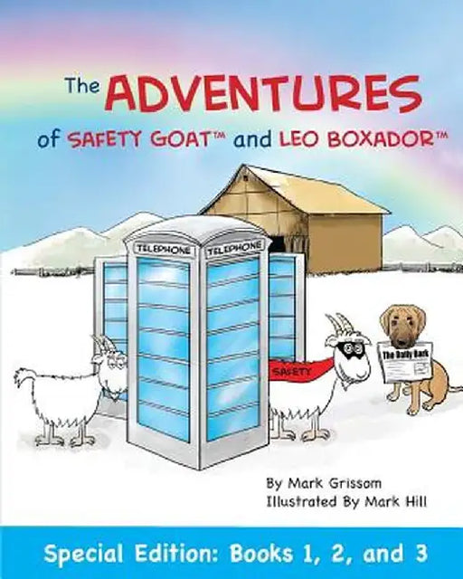 The Adventures of Safety Goat and Leo Boxador: Special Paperback Edition: Books 1, 2, and 3: Special Paperback Edition: Books 1, 2, and 3 by Mark Grissom