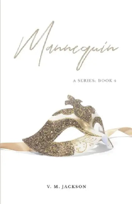 Mannequin: A series: Book 4 by V. M. Jackson