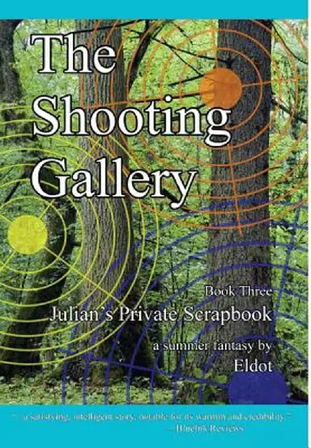 The Shooting Gallery: Julian's Private Scrapbook Book 3 by Eldot