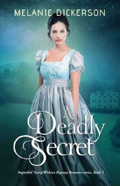 A Deadly Secret by Melanie Dickerson