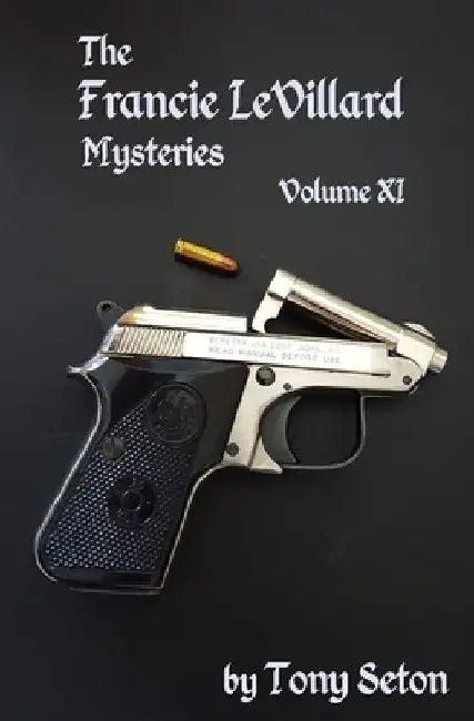 The Francie LeVillard Mysteries - Volume XI by Tony Seton