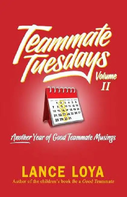 Teammate Tuesdays Volume II: Another Year of Good Teammate Musings by Lance Loya