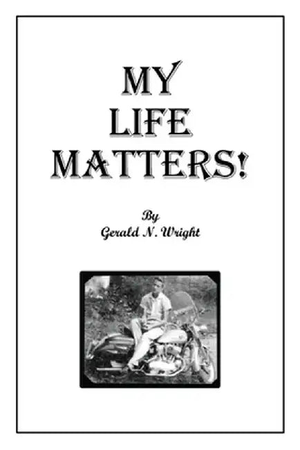 My Life Matters! by Gerald Wright