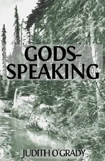 Gods-Speaking by Judith O'Grady