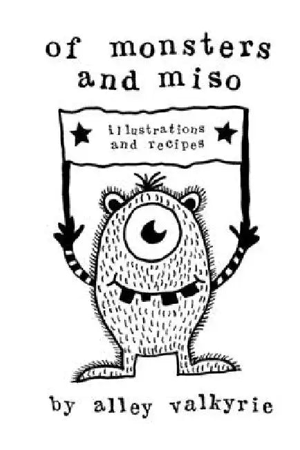 Of Monsters and Miso: Illustrations and Recipes by Alley Valkyrie