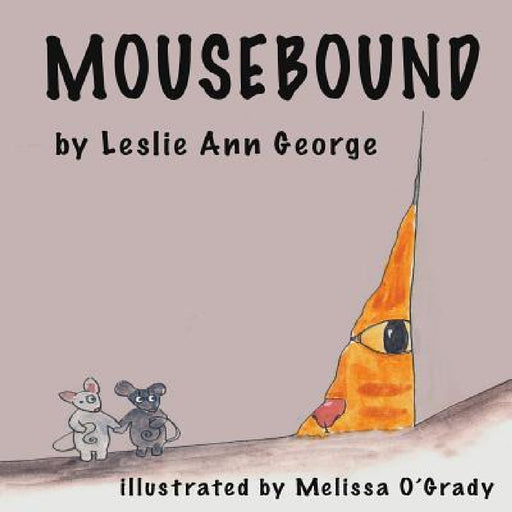 Mousebound by Leslie Ann George, Melissa O'Grady
