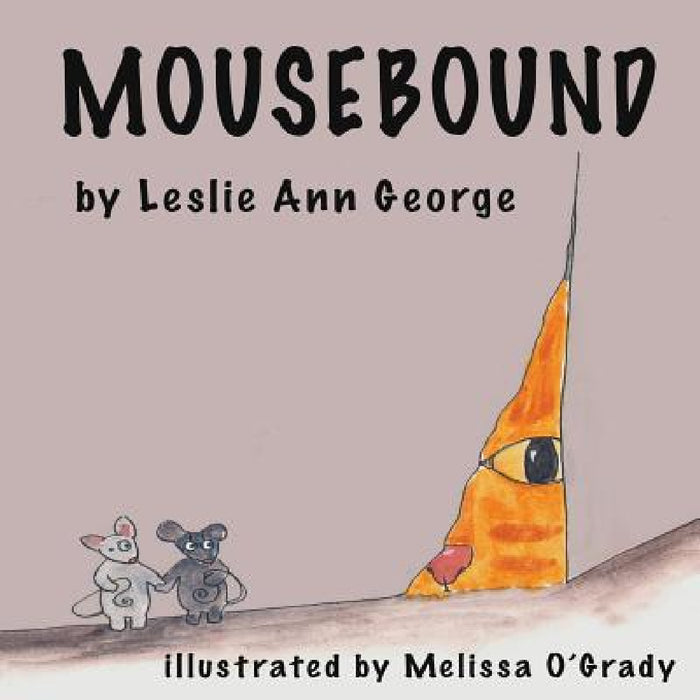 Mousebound by Leslie Ann George, Melissa O'Grady