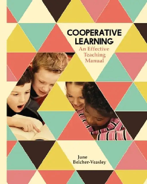 Cooperative Learning: An Effective Teaching Manual by June Belcher-Veasley