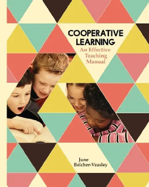 Cooperative Learning: An Effective Teaching Manual by June Belcher-Veasley
