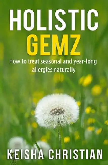 Holistic Gemz: How to treat seasonal and year-long allergies naturally by Keisha Christian