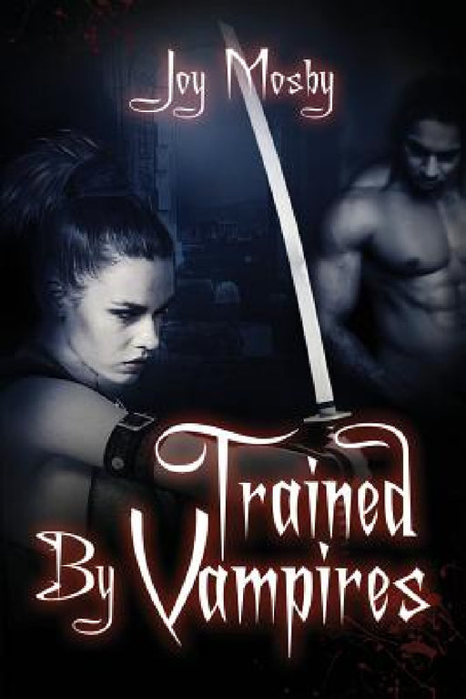 Trained by Vampires: Daughter of Asteria Series Book 2 by Joy Mosby