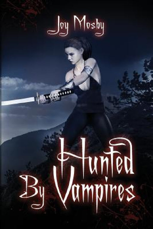 Hunted by Vampires: Daughter of Asteria Series Book 3 by Joy Mosby