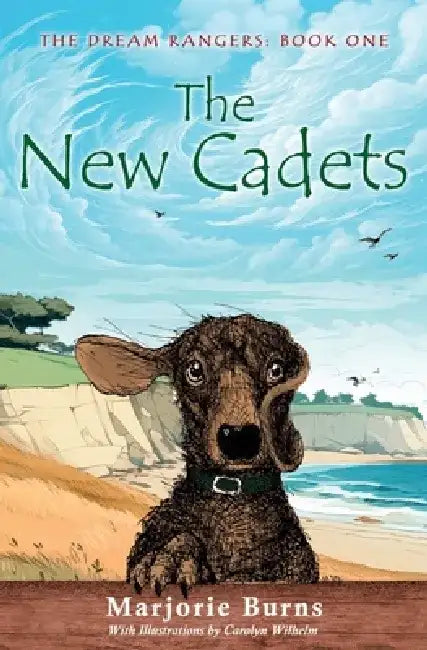 The Dream Rangers - Book One: The New Cadets by Marjorie Burns