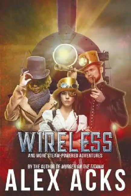 Wireless and More Steam-Powered Adventures by Alex Acks
