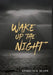 Wake Up The Night by Kenneth A. Silver