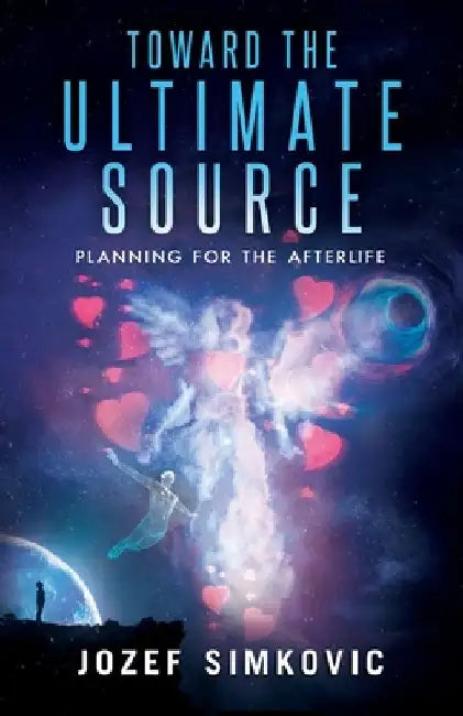 Toward the Ultimate Source: Planning for the Afterlife by Juanzetta Flowers